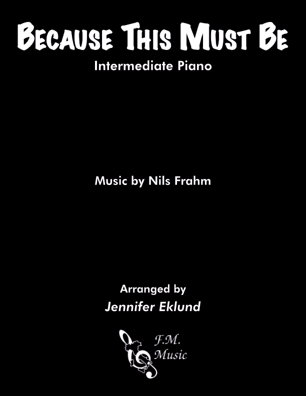 Because This Must Be (Intermediate Piano)